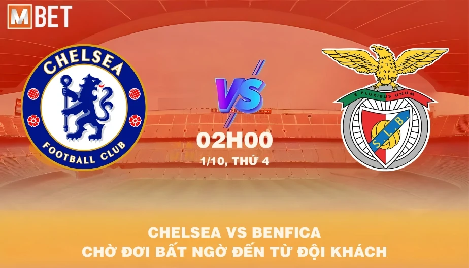 MBET Nhận Định Bóng Đá Chelsea vs Benfica 02h00 01/10/2025