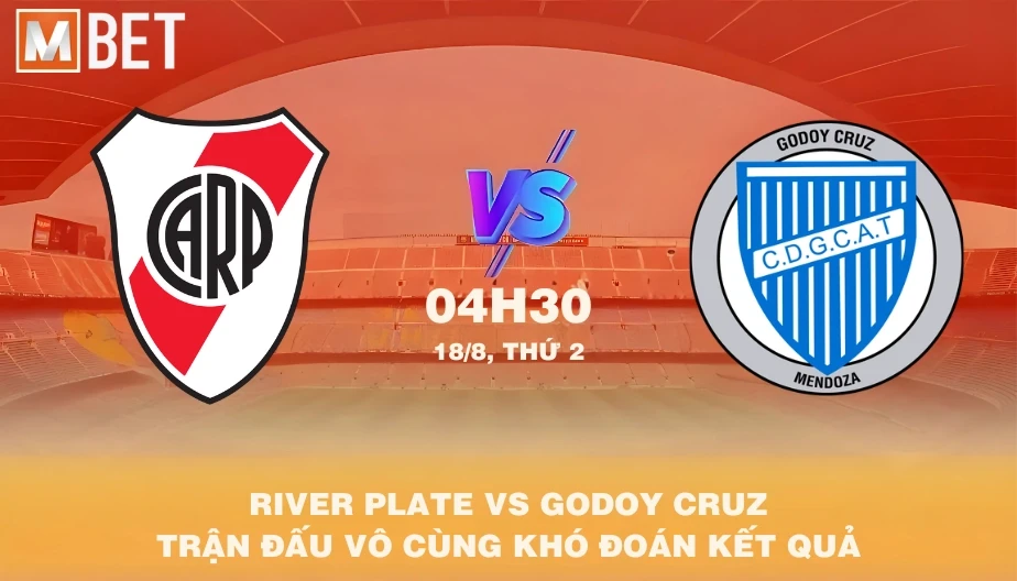 MBET Nhận Định Bóng Đá River Plate vs Godoy Cruz 04h30 18/08/2025
