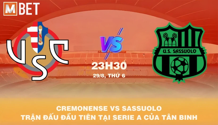 MBET Nhận Định Bóng Đá Cremonese vs Sassuolo 23h30 29/08/2025