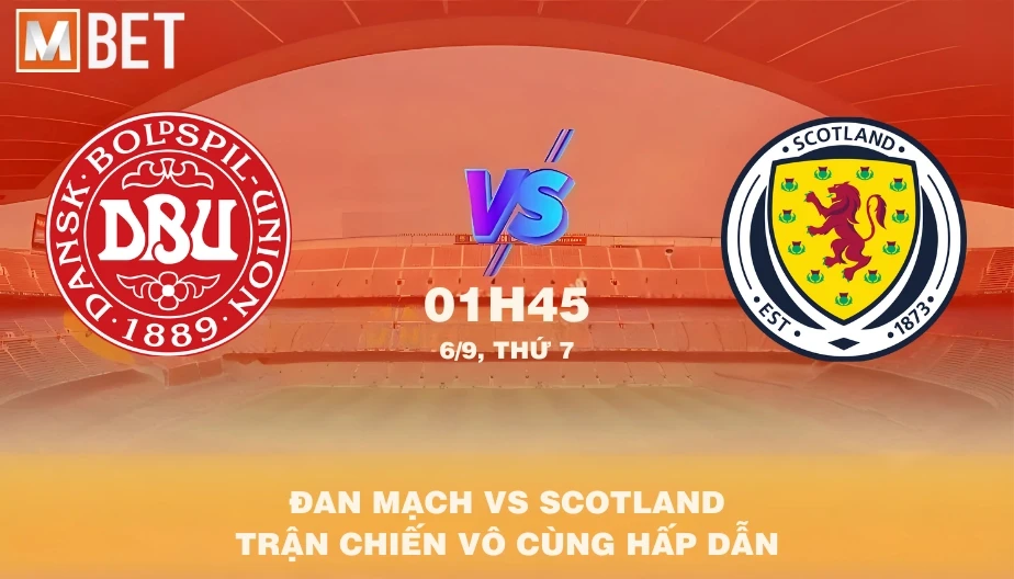MBET Nhận Định Bóng Đá Đan Mạch vs Scotland 01h45 06/09/2025