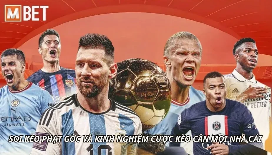 MBET Soi Kèo Phạt Góc Và Kinh Nghiệm Cược Kèo Cân Mọi Nhà Cái