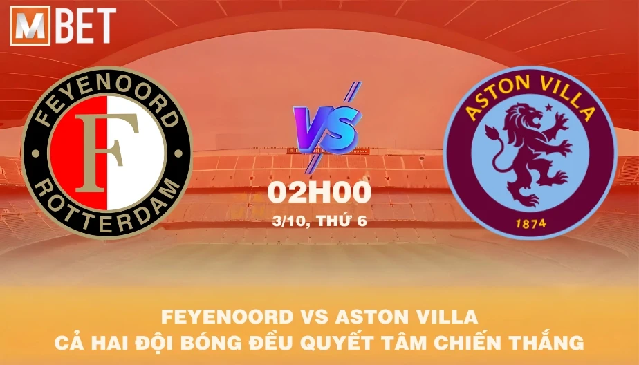MBET Nhận Định Bóng Đá Feyenoord vs Aston Villa 02h00 03/10/2025