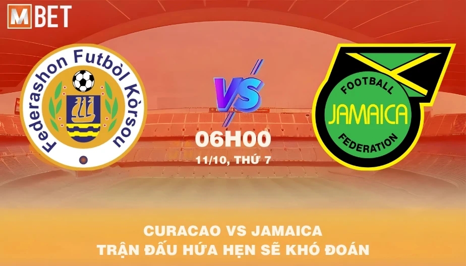 MBET Nhận Định Bóng Đá Curacao vs Jamaica 06h00 11/10/2025