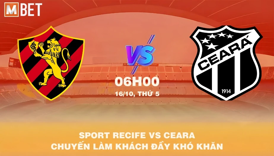 MBET Nhận Định Bóng Đá Sport Recife vs Ceara 06h00 16/10/2025