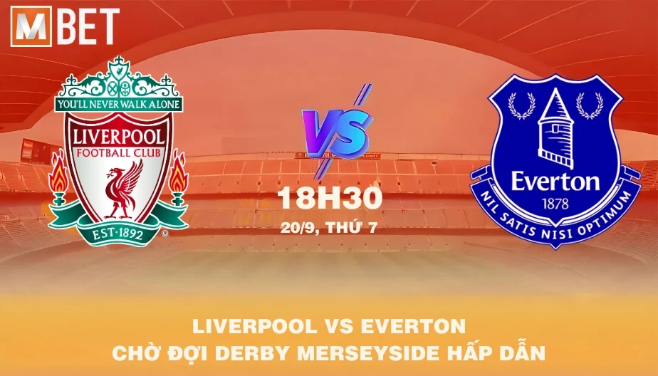 MBET Nhận Định Bóng Đá Liverpool vs Everton 18h30 20/09/2025