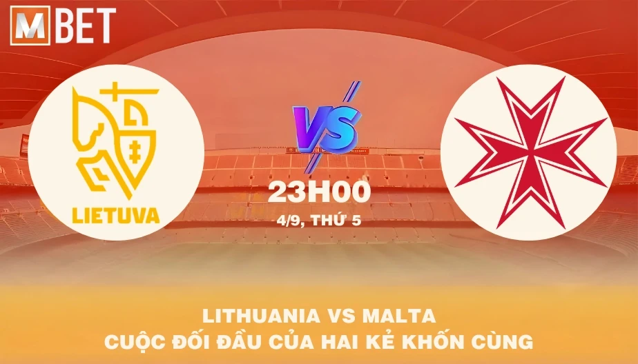 MBET Nhận Định Bóng Đá Lithuania vs Malta 23h00 04/09/2025
