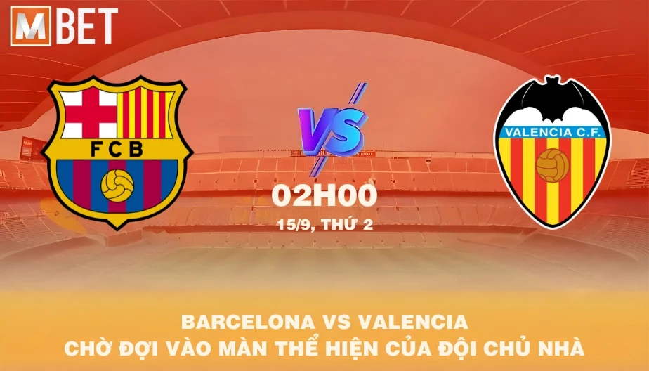MBET Nhận Định Bóng Đá Barcelona vs Valencia 02h00 15/09/2025