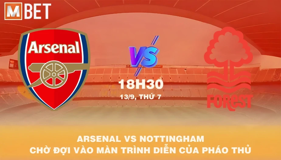 MBET Nhận Định Bóng Đá Arsenal vs Nottingham Forest 18h30 13/09/2025