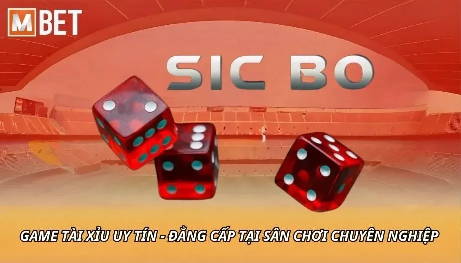 MBET Game Tài Xỉu Uy Tín - Đẳng Cấp Tại Sân Chơi Chuyên Nghiệp