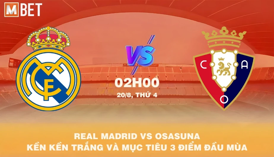 MBET Nhận Định Bóng Đá Real Madrid vs Osasuna 02h00 20/08/2025