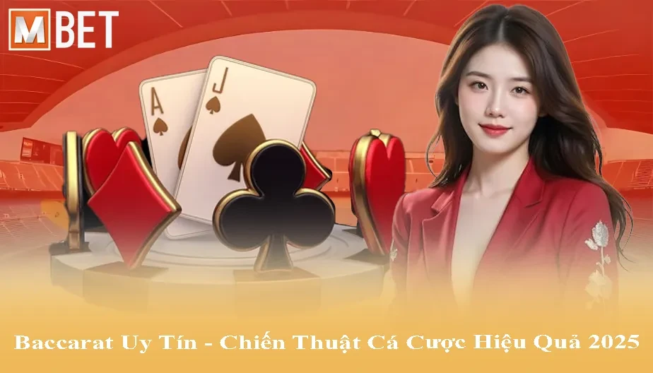 MBET Baccarat Uy Tín - Kinh Nghiệm Chọn Nhà Cái An Toàn, Bảo Mật