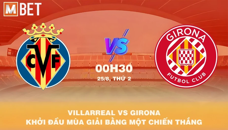 MBET Nhận Định Bóng Đá Villarreal vs Girona 00h30 25/08/2025