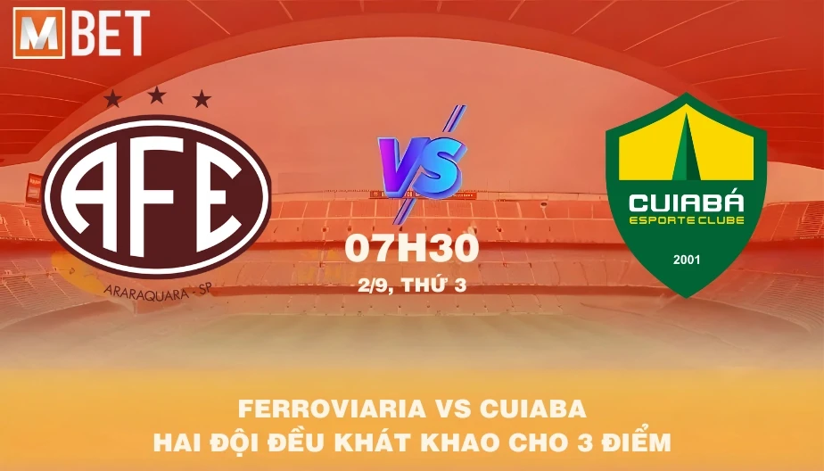 MBET Nhận Định Bóng Đá Ferroviaria vs Cuiaba 07h30 02/09/2025