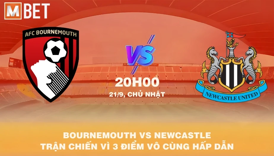 MBET Nhận Định Bóng Đá Bournemouth vs Newcastle United 20h00 21/09/2025