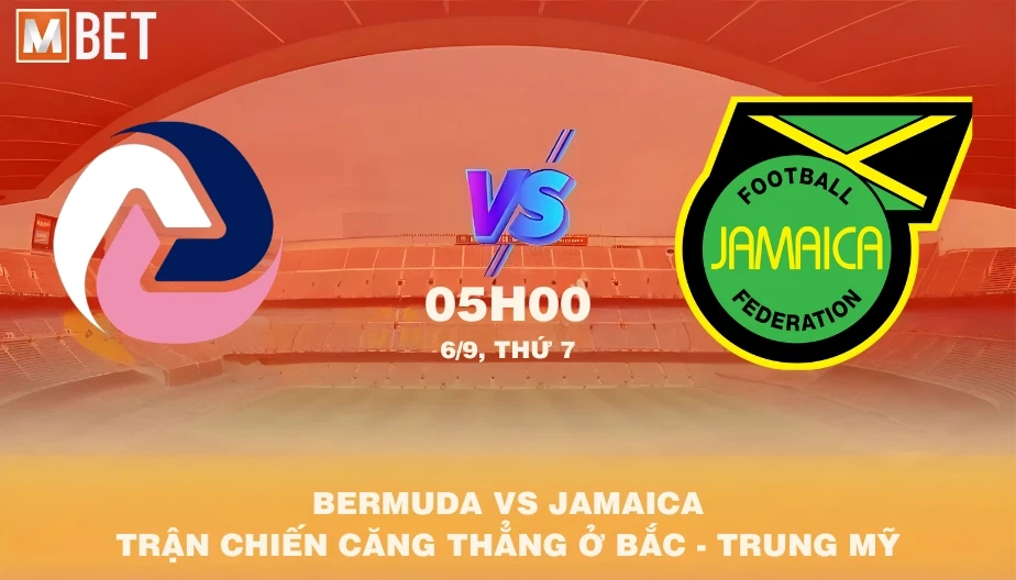MBET Nhận Định Bóng Đá Bermuda vs Jamaica 05h00 06/09/2025