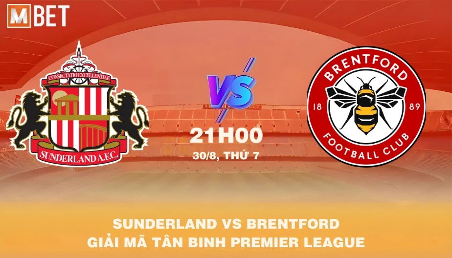 MBET Nhận Định Bóng Đá Sunderland vs Brentford 21h00 30/08/2025