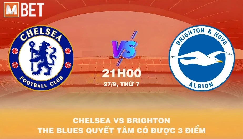 MBET Nhận Định Bóng Đá Chelsea vs Brighton 21h00 27/09/2025