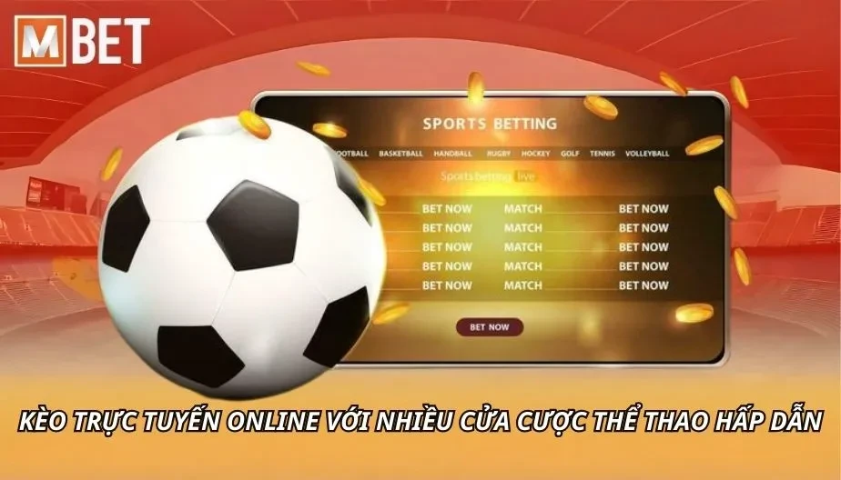MBET Kèo Trực Tuyến Online Với Nhiều Cửa Cược Thể Thao Hấp Dẫn