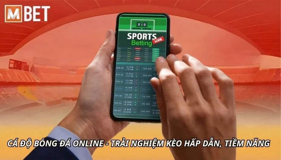 MBET Cá Độ Bóng Đá Online - Trải Nghiệm Kèo Hấp Dẫn, Tiềm Năng