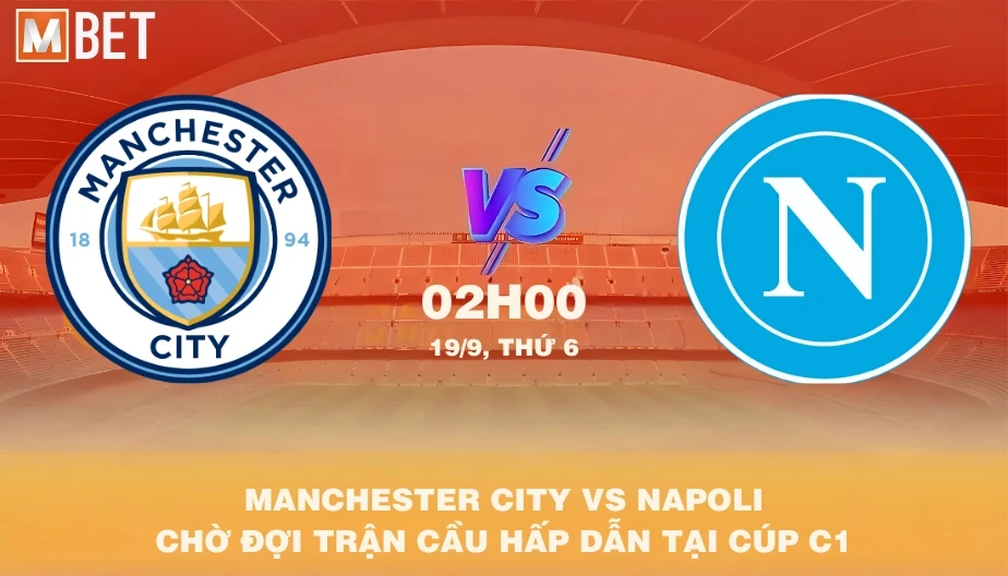 MBET Nhận Định Bóng Đá Manchester City vs Napoli 02h00 19/09/2025
