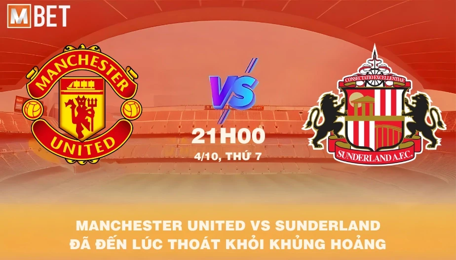 MBET Nhận Định Bóng Đá Manchester Utd vs Sunderland 21h00 04/10/2025