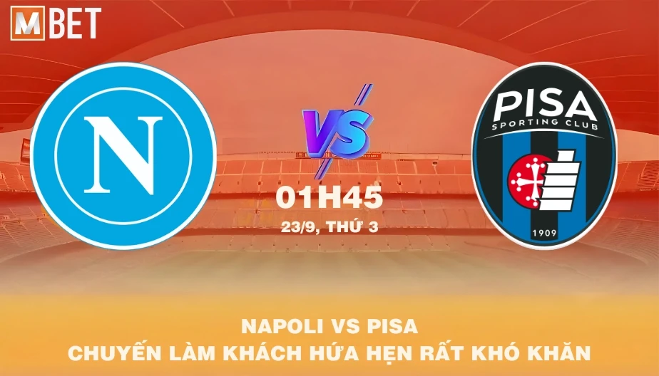 MBET Nhận Định Bóng Đá Napoli vs Pisa 01h45 23/09/2025