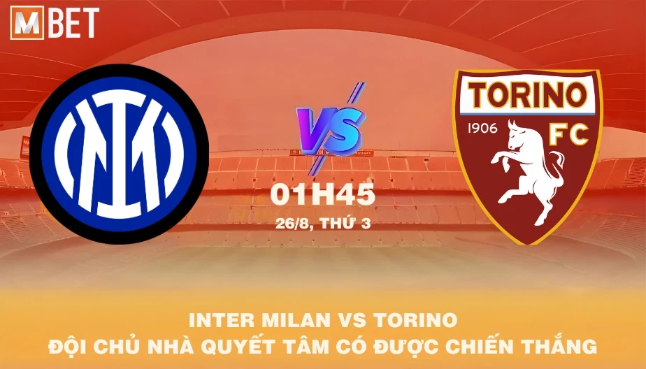 MBET Nhận Định Bóng Đá Inter vs Torino 01h45 26/08/2025