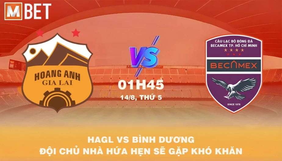 MBET Nhận Định Bóng Đá Hoàng Anh Gia Lai vs Bình Dương 17h00 17/08/2025