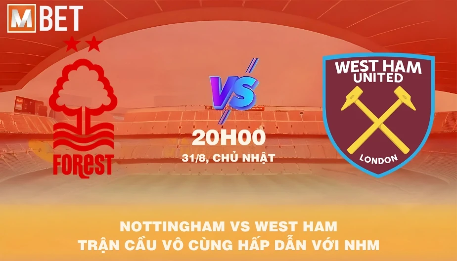 MBET Nhận Định Bóng Đá Nottingham vs West Ham 20h00 31/08/2025