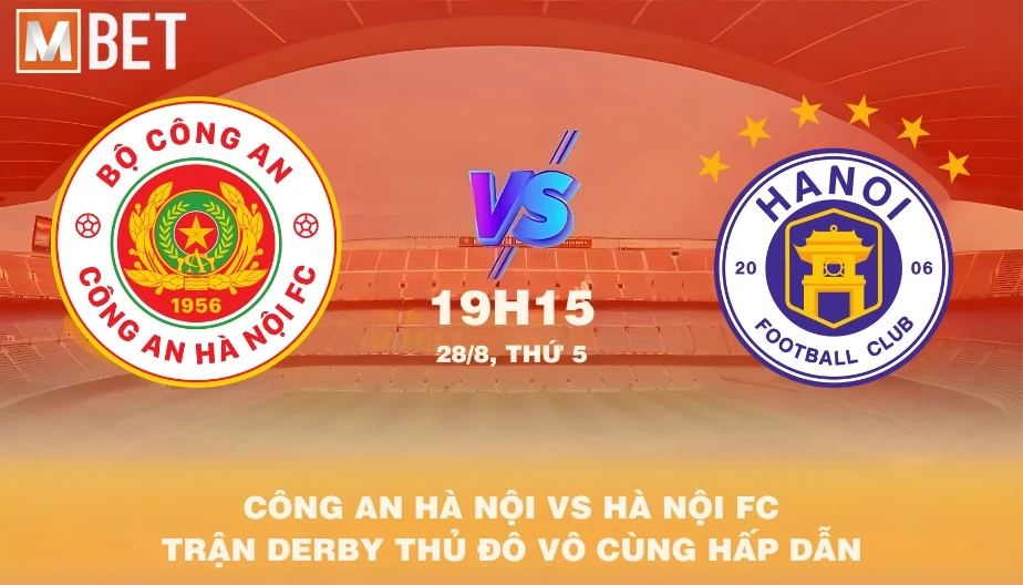 MBET Nhận Định Bóng Đá Công An Hà Nội vs Hà Nội FC 19h15 28/08/2025