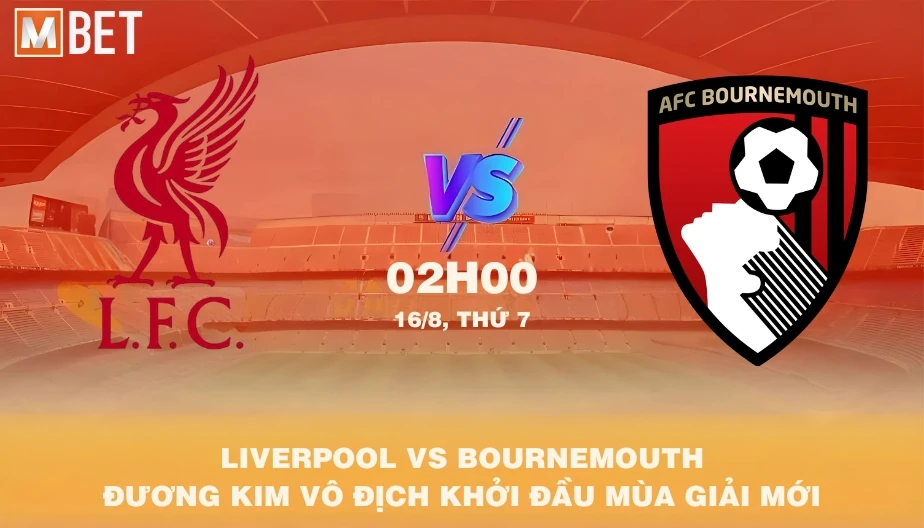 MBET Nhận Định Bóng Đá Liverpool vs Bournemouth 02h00 16/08/2025