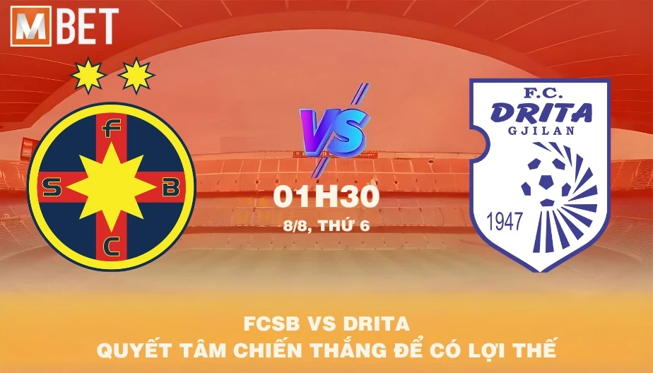 MBET Nhận Định Bóng Đá FCSB Vs Drita 01h30 08/08/2025