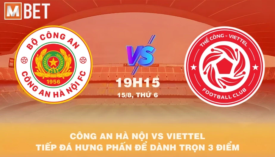 MBET Nhận Định Bóng Đá Công An Hà Nội vs Viettel 19h15 15/08/2025