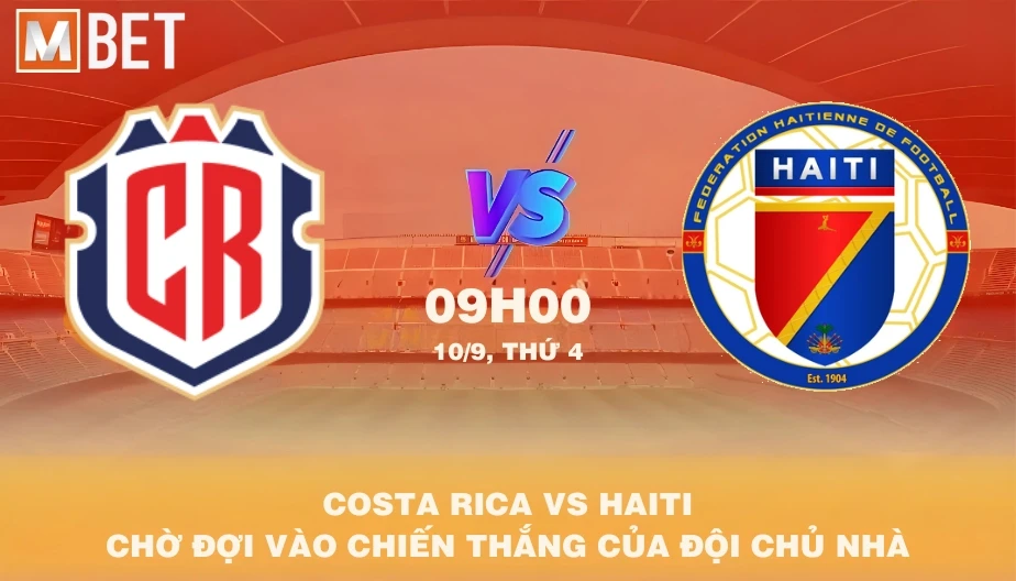 MBET Nhận Định Bóng Đá Costa Rica vs Haiti 09h00 10/09/2025