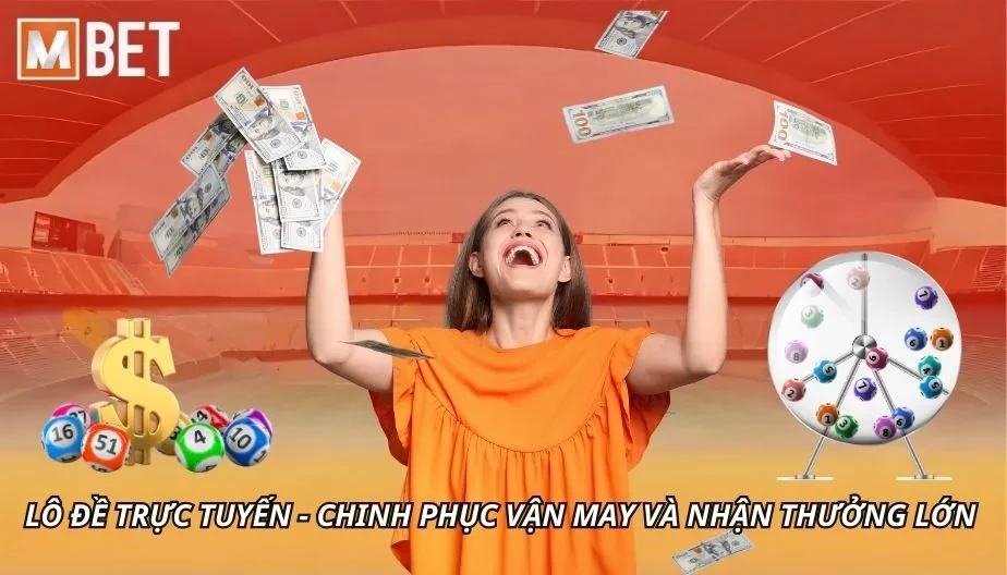 MBET Lô Đề Trực Tuyến - Chinh Phục Vận May Và Nhận Thưởng Lớn