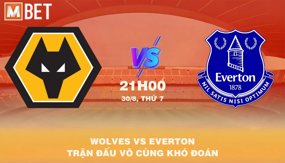MBET Nhận Định Bóng Đá Wolves vs Everton 21h00 30/08/2025