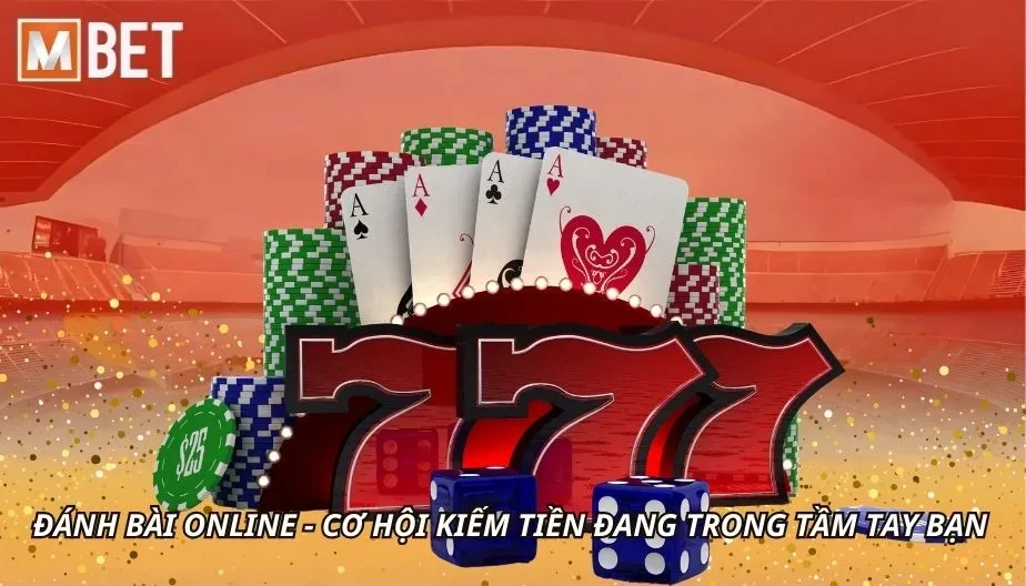 MBET Đánh Bài Online - Cơ Hội Kiếm Tiền Đang Trong Tầm Tay Bạn