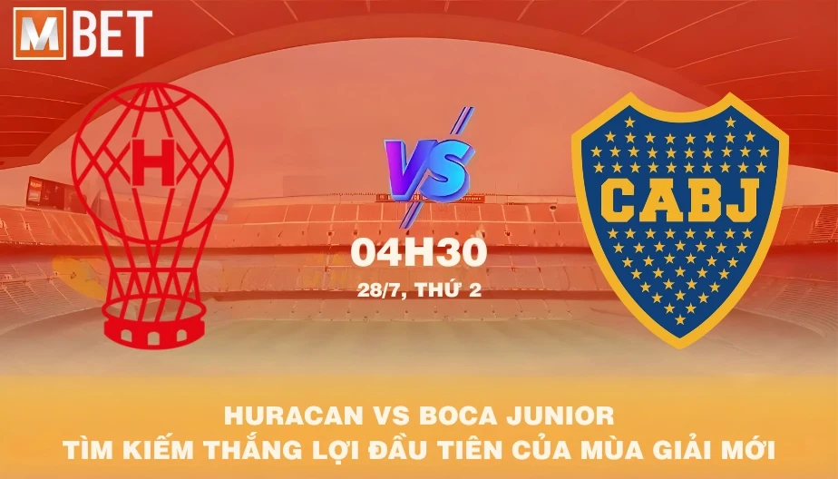 MBET Nhận Định Bóng Đá Huracan Vs Boca Juniors 04h30 28/07/2025