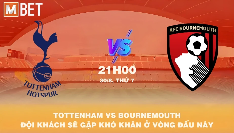 MBET Nhận Định Bóng Đá Tottenham vs Bournemouth 21h00 30/08/2025