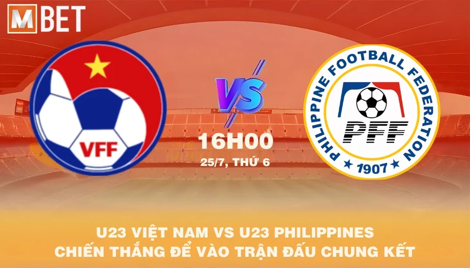 MBET Nhận Định Bóng Đá U23 Việt Nam Vs U23 Philippines 16h00 25/07/2025