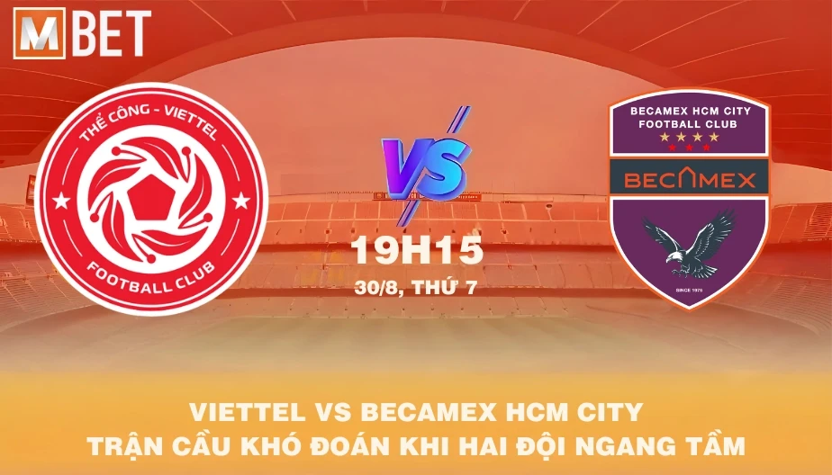 MBET Nhận Định Bóng Đá Viettel vs Becamex HCM 19h15 30/08/2025