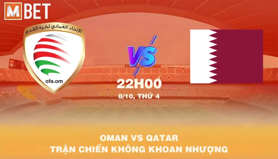 MBET Nhận Định Bóng Đá Oman vs Qatar 22h00 08/10/2025
