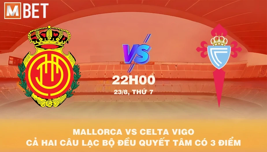 MBET Nhận Định Bóng Đá Mallorca vs Celta Vigo 22h00 23/08/2025