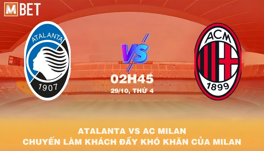 MBET Nhận Định Bóng Đá Atalanta vs AC Milan 02h45 29/10/2025