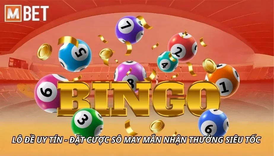 MBET Lô Đề Uy Tín - Đặt Cược Số May Mắn Nhận Thưởng Siêu Tốc