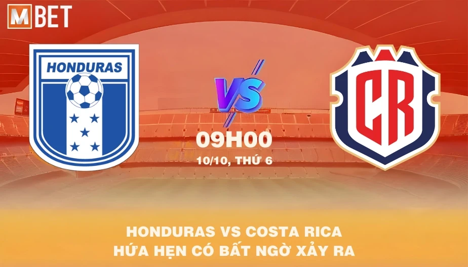 MBET Nhận Định Bóng Đá Honduras vs Costa Rica 09h00 10/10/2025